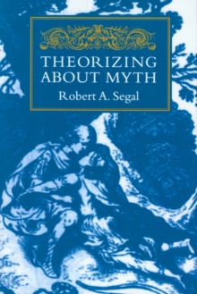 Theorizing About Myth, Paperback / softback Book Theorizing About Myth, Paperback / softback Book