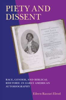 Piety and Dissent : Race, Gender, and Biblical Rhetoric in Early American Autobiography