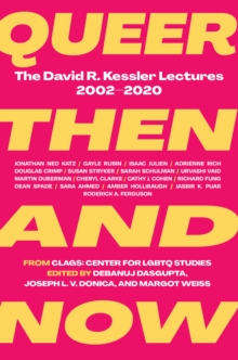 Queer Then and Now : The David R. Kessler Lectures, 2002-2020