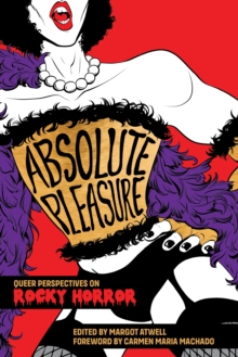 Absolute Pleasure : Queer Perspectives on Rocky Horror