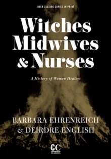 Witches, Midwives, And Nurses (2nd Ed.) : A History of Women Healers, Paperback Book Witches, Midwives, And Nurses (2nd Ed.) : A History of Women Healers, Paperback Book