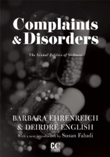 Complaints And Disorders : The Sexual Politics of Sickness, Paperback / softback Book Complaints And Disorders : The Sexual Politics of Sickness, Paperback / softback Book
