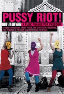 Pussy Riot! : A Punk Prayer For Freedom