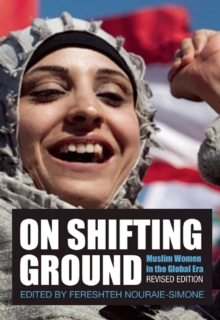 On Shifting Ground : Muslim Women in the Global Era - Revised Edition, Paperback / softback Book On Shifting Ground : Muslim Women in the Global Era - Revised Edition, Paperback / softback Book