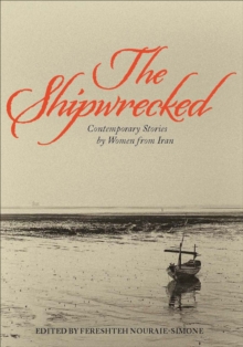 The Shipwrecked : Contemporary Stories by Women from Iran