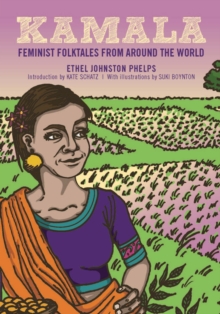 Kamala : Feminist Folktales from Around the World Volume II, Paperback Book Kamala : Feminist Folktales from Around the World Volume II, Paperback Book