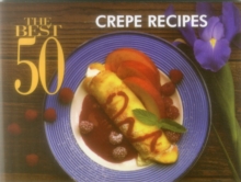 The Best 50 Crepe Recipes, Paperback / softback Book The Best 50 Crepe Recipes, Paperback / softback Book