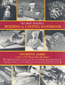 The Prop Builder's Moulding and Casting Handbook, Paperback Book The Prop Builder's Moulding and Casting Handbook, Paperback Book