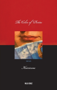 Color of Desire/Hurricane : Two Plays by Nilo Cruz, Paperback / softback Book Color of Desire/Hurricane : Two Plays by Nilo Cruz, Paperback / softback Book