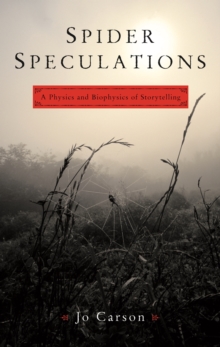 Spider Speculations : A Physics and Biophysics of Storytelling