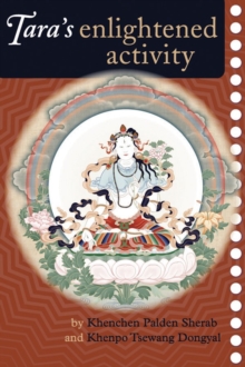 Tara's Enlightened Activity : An Oral Commentary on the Twenty-One Praises to Tara