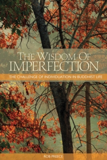 The Wisdom of Imperfection : The Challenge of Individuation in Buddhist Life