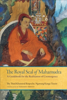 The Royal Seal of Mahamudra, Volume One : A Guidebook for the Realization of Coemergence