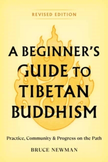 A Beginner's Guide to Tibetan Buddhism : Practice, Community, and Progress on the Path