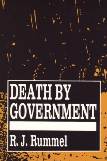 Death by Government : Genocide and Mass Murder Since 1900