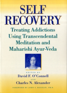 Self-Recovery : Treating Addictions Using Transcendental Meditation and Maharishi Ayur-Veda