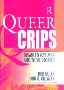 Queer Crips : Disabled Gay Men and Their Stories, Paperback Book Queer Crips : Disabled Gay Men and Their Stories, Paperback Book