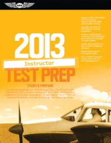 Certified Flight Instructor Test Prep 2013 (PDF eBook) : Pass your test and know what is essential to become a safe, competent pilot from the most trusted source in aviation training