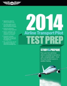 Airline Transport Pilot Test Prep 2014 : Study & Prepare for the Aircraft Dispatcher and ATP Part 121, 135, Airplane and Helicopter FAA Knowl