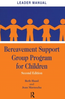 Bereavement Support Group Program for Children : Leader Manual and Participant Workbook, Paperback / softback Book Bereavement Support Group Program for Children : Leader Manual and Participant Workbook, Paperback / softback Book