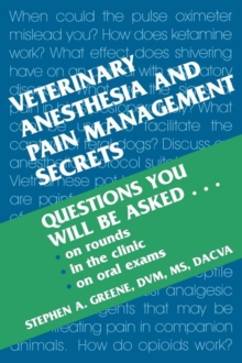 Veterinary Anesthesia and Pain Management Secrets, Paperback / softback Book Veterinary Anesthesia and Pain Management Secrets, Paperback / softback Book