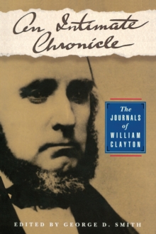 An Intimate Chronicle : The Journals of William Clayton