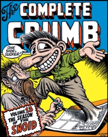 Complete Crumb Comics, The Vol.13 : The Season of the Snoid, Paperback / softback Book Complete Crumb Comics, The Vol.13 : The Season of the Snoid, Paperback / softback Book