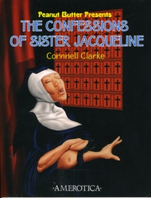 The Confessions Of Sister Jacqueline : Peanut Butter Presents, Paperback Book The Confessions Of Sister Jacqueline : Peanut Butter Presents, Paperback Book