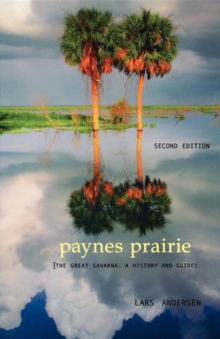 Paynes Prairie : The Great Savanna: A History and Guide