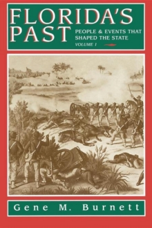 Florida's Past, Vol 1 : People and Events That Shaped the State