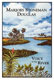 Marjory Stoneman Douglas : Voice of the River