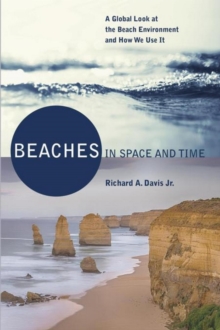 Beaches in Space and Time : A Global Look at the Beach Environment and How We Use It