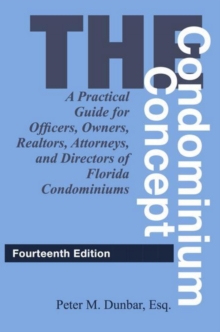 Condominium Concept : A Practical Guide for Officers, Owners, Realtors, Attorneys, and Directors of Florida Condominiums