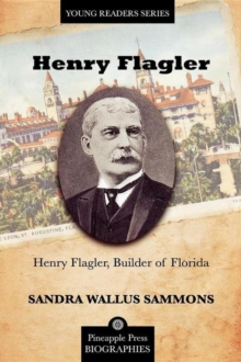 Henry Flagler, Builder of Florida