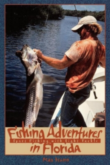 Fishing Adventures in Florida : Sport Fishing with Light Tackle