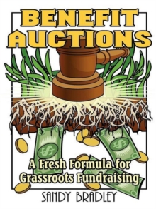 Benefit Auctions : A Fresh Formula for Grassroots Fundraising