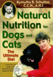 Natural Nutrition For Dogs & Cats : The Ultimate Diet, Paperback / softback Book Natural Nutrition For Dogs & Cats : The Ultimate Diet, Paperback / softback Book