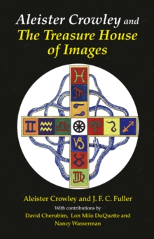 Aleister Crowley & the Treasure House of Images, Paperback / softback Book Aleister Crowley & the Treasure House of Images, Paperback / softback Book