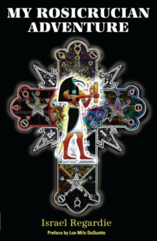 My Rosicrucian Adventure, Paperback / softback Book My Rosicrucian Adventure, Paperback / softback Book