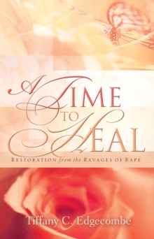 Time to Heal: Restoration From the Ravages of Rape