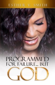 Programmed for Failure... But God