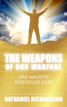 Weapons of Our Warfare