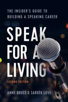 Speak for a Living : The Insider's Guide to Building a Speaking Career, Paperback / softback Book Speak for a Living : The Insider's Guide to Building a Speaking Career, Paperback / softback Book