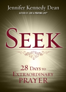 SEEK : 28 Days to Extraordinary Prayer