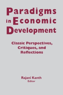 Paradigms in Economic Development : Classic Perspectives, Critiques and Reflections