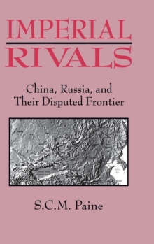 Imperial Rivals : China, Russia and Their Disputed Frontier