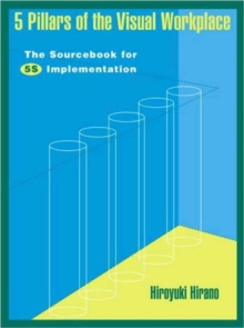 5 Pillars of the Visual Workplace : Sourcebook for 5S Implementation, Hardback Book 5 Pillars of the Visual Workplace : Sourcebook for 5S Implementation, Hardback Book
