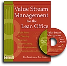 Value Stream Management for the Lean Office : Eight Steps to Planning, Mapping, & Sustaining Lean Improvements in Administrative Areas, Paperback / softback Book Value Stream Management for the Lean Office : Eight Steps to Planning, Mapping, & Sustaining Lean Improvements in Administrative Areas, Paperback / softback Book