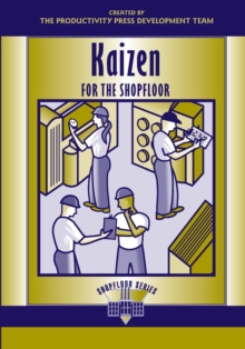 Kaizen for the Shop Floor : A Zero-Waste Environment with Process Automation, Paperback Book Kaizen for the Shop Floor : A Zero-Waste Environment with Process Automation, Paperback Book