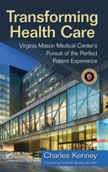 Transforming Health Care : Virginia Mason Medical Center's Pursuit of the Perfect Patient Experience